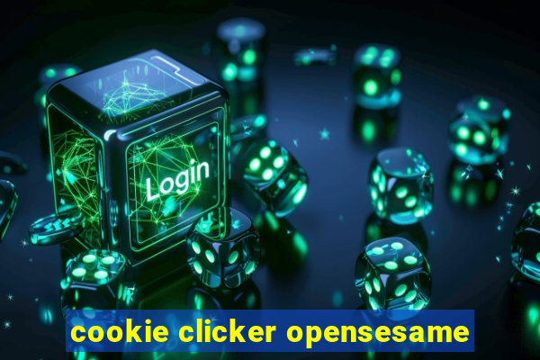 cookie clicker opensesame