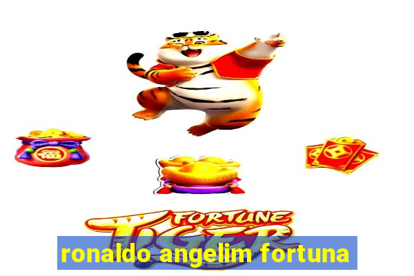 ronaldo angelim fortuna