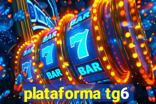 plataforma tg6