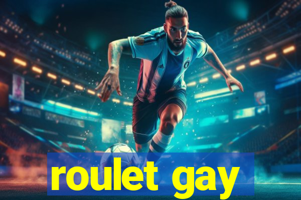 roulet gay