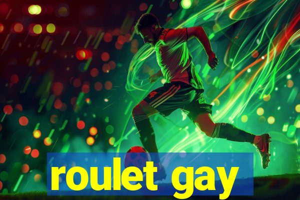 roulet gay