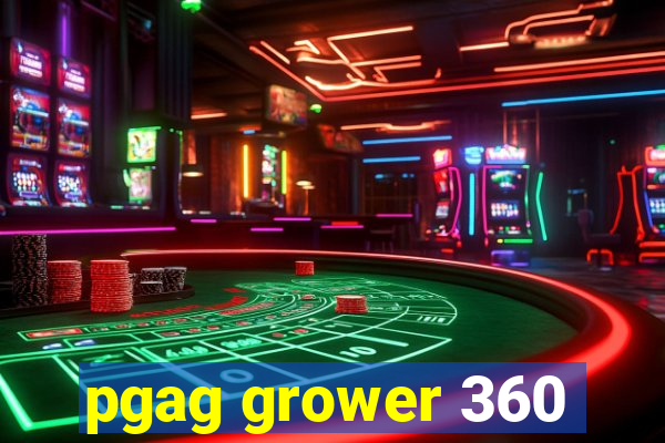 pgag grower 360