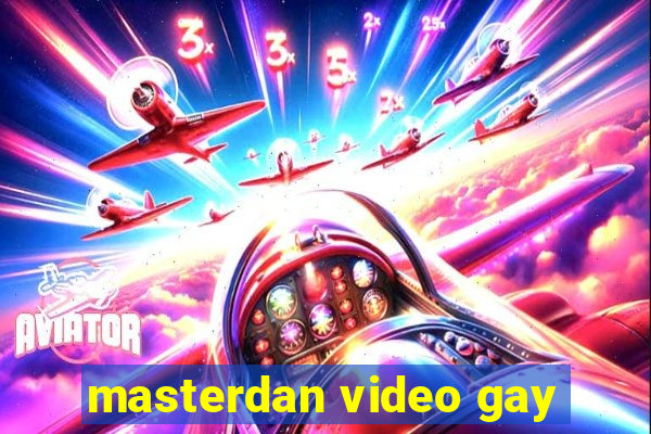 masterdan video gay