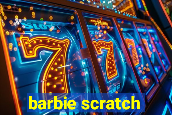 barbie scratch