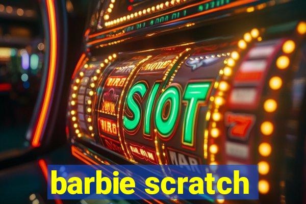 barbie scratch