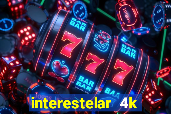 interestelar 4k dublado download