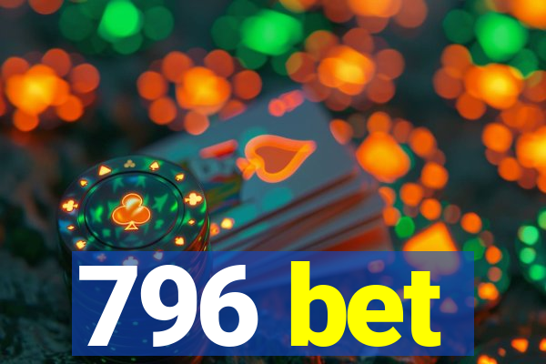 796 bet