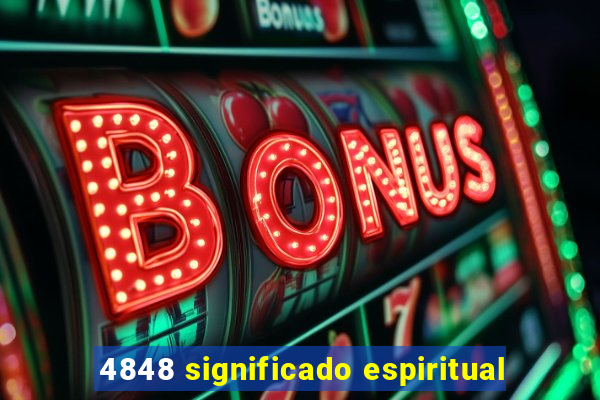 4848 significado espiritual