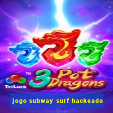 jogo subway surf hackeado