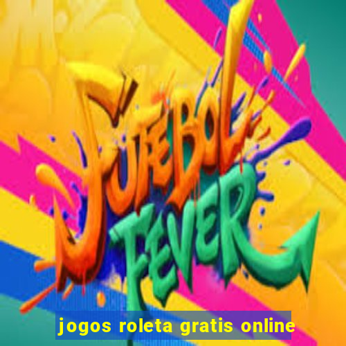 jogos roleta gratis online