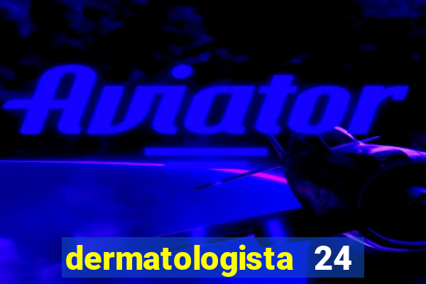 dermatologista 24 horas sp