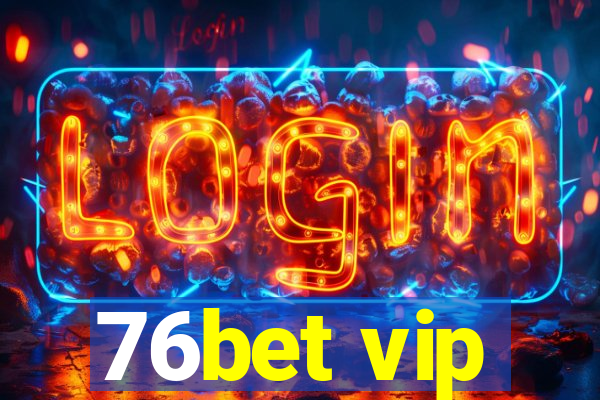 76bet vip