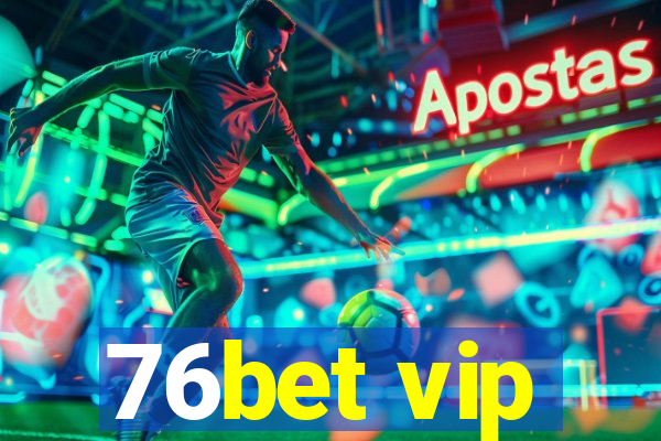 76bet vip