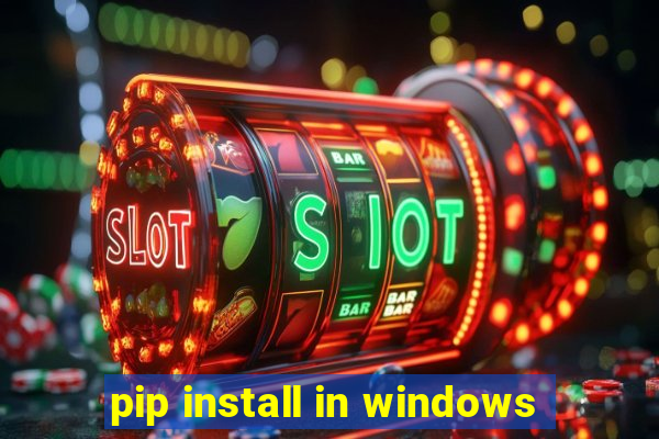 pip install in windows