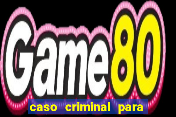 caso criminal para resolver pdf