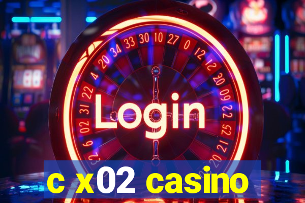 c x02 casino