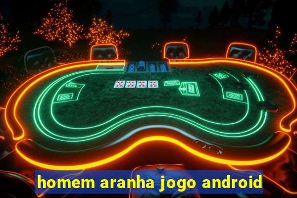 homem aranha jogo android