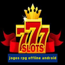 jogos rpg offline android