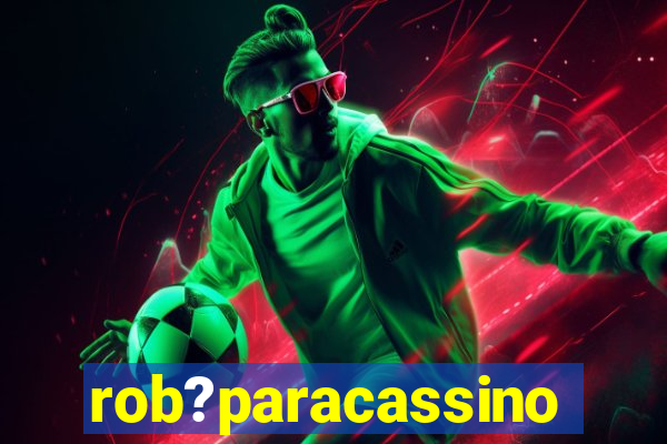 rob?paracassino