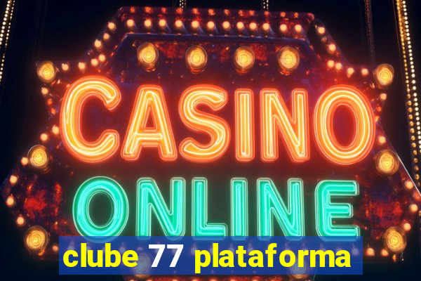 clube 77 plataforma