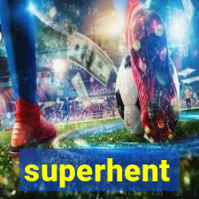 superhent