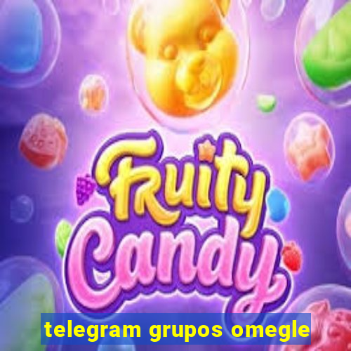 telegram grupos omegle