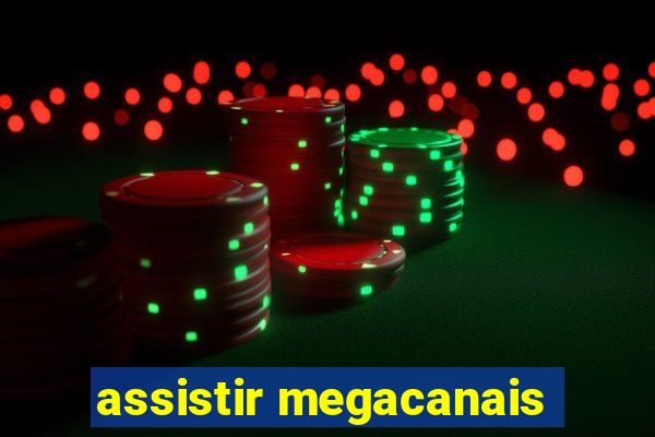 assistir megacanais