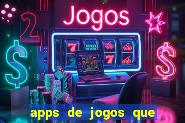 apps de jogos que pagam de verdade