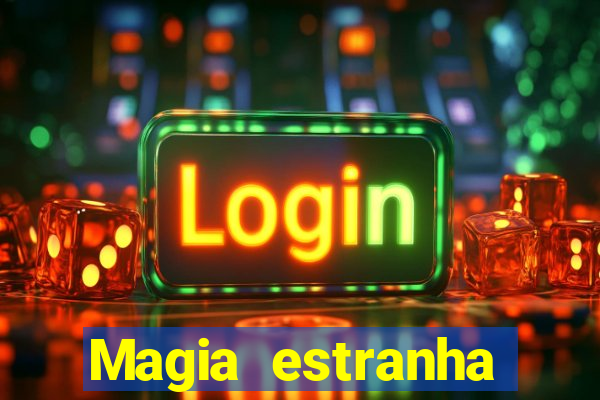 Magia estranha filme completo dublado