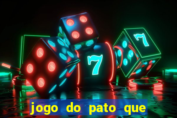 jogo do pato que ganha dinheiro