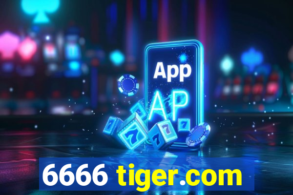 6666 tiger.com