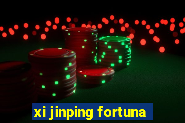 xi jinping fortuna