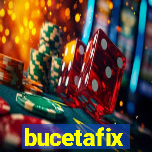 bucetafix