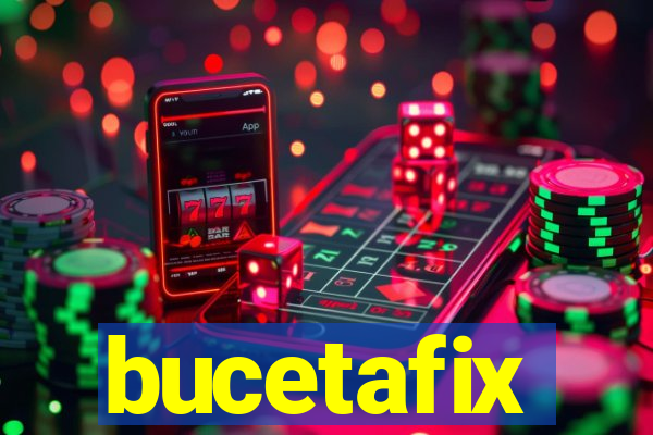 bucetafix