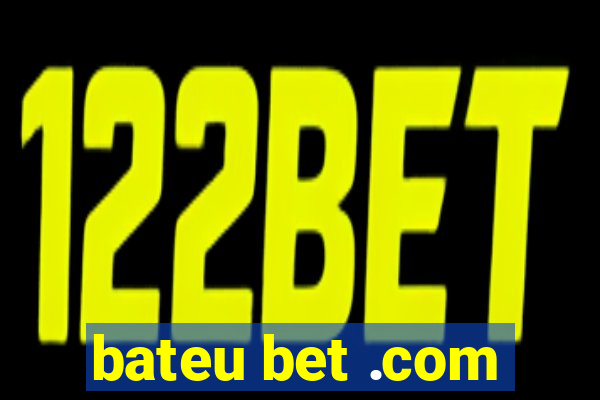 bateu bet .com