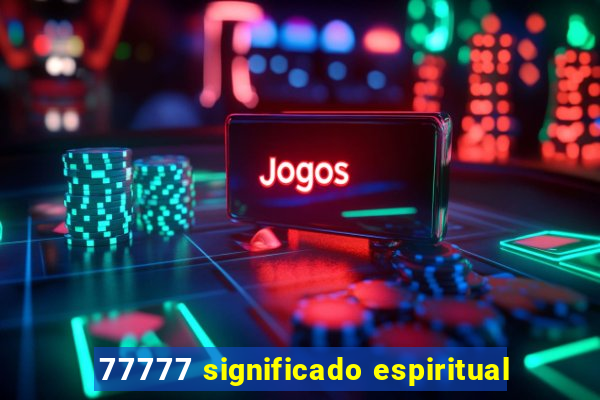 77777 significado espiritual