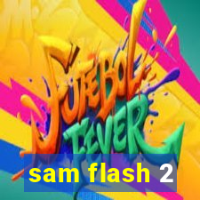 sam flash 2