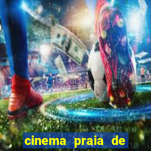 cinema praia de belas shopping