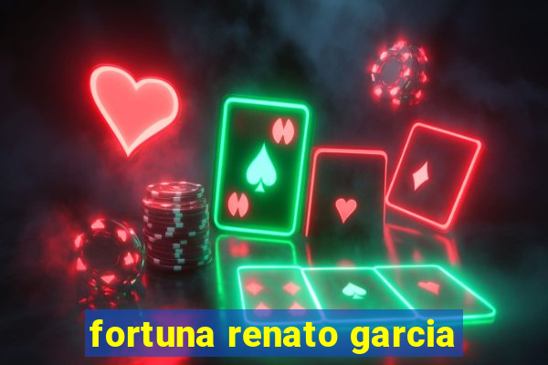 fortuna renato garcia