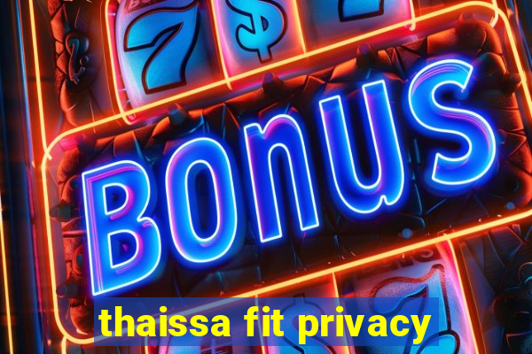 thaissa fit privacy