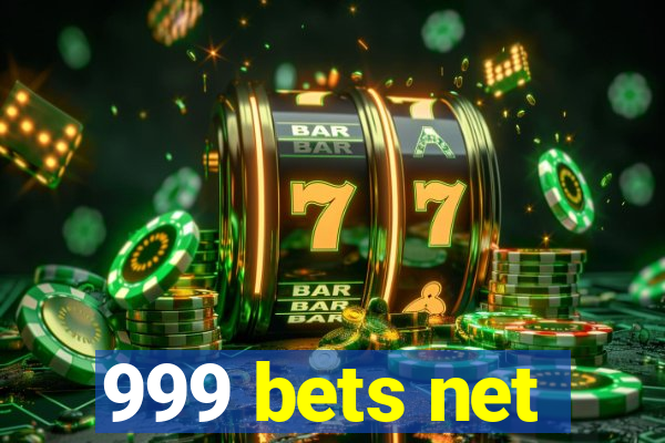 999 bets net