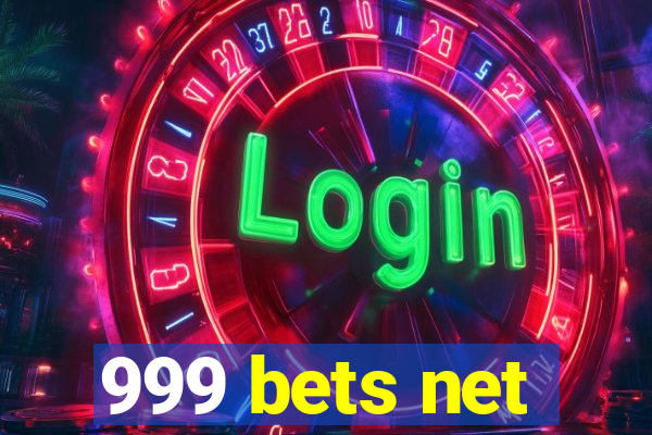 999 bets net