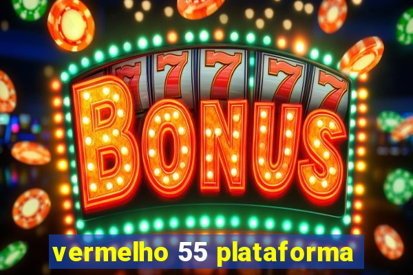 vermelho 55 plataforma