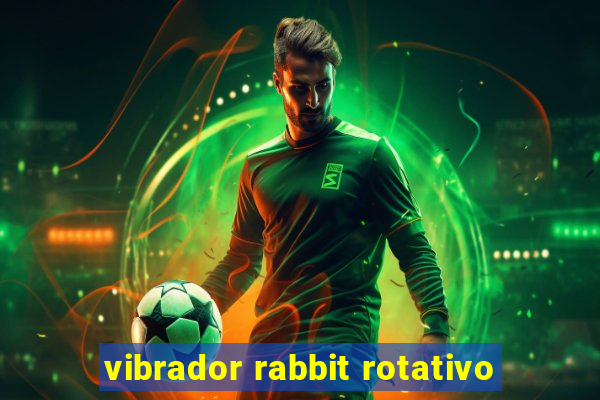 vibrador rabbit rotativo