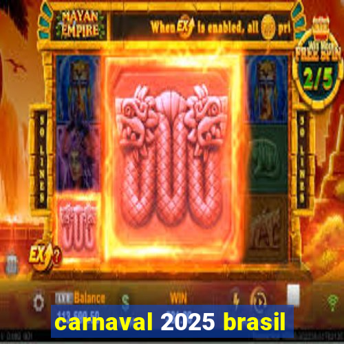 carnaval 2025 brasil