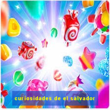 curiosidades de el salvador