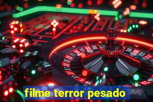 filme terror pesado