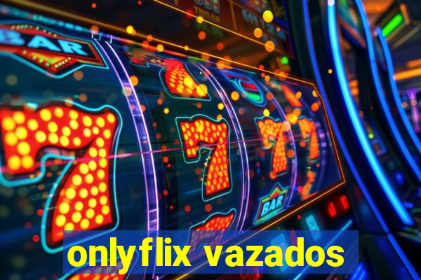 onlyflix vazados