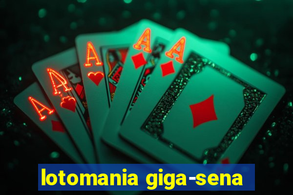 lotomania giga-sena