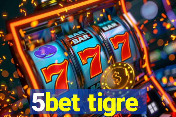 5bet tigre